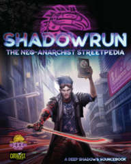 Shadowrun RPG 6th Edition - Neo-Anarchist's Streetpedia